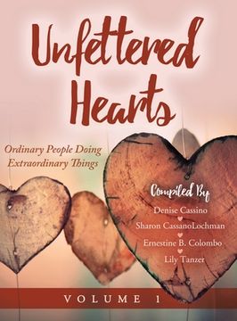 portada Unfettered Hearts: Ordinary People Doing Extraordinary Things: Ordinary People Doing Extraordinary Things (en Inglés)