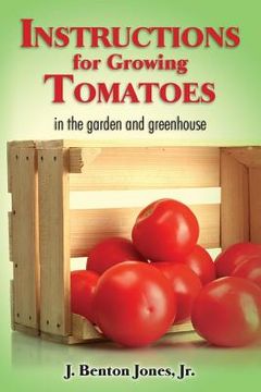 portada Instructions for Growing Tomatoes: in the garden and greenhouse