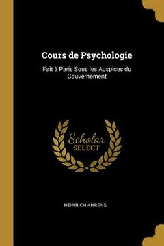 portada Cours de Psychologie: Fait à Paris Sous les Auspices du Gouvernement (en Inglés)