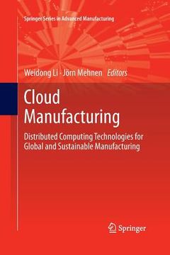 portada Cloud Manufacturing: Distributed Computing Technologies for Global and Sustainable Manufacturing (en Inglés)