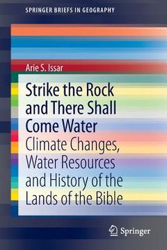 portada Strike the Rock and There Shall Come Water: Climate Changes, Water Resources and History of the Lands of the Bible (in English)