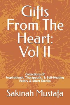 portada Gifts From The Heart: Vol II: Inspirational, Therapeutic, & Self-Healing Book of Poetry, and Short Stories