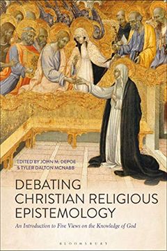 portada Debating Christian Religious Epistemology: An Introduction to Five Views on the Knowledge of god 