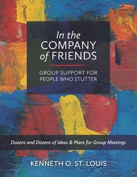 portada In the Company of Friends: Group Support for People Who Stutter (en Inglés)