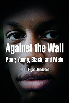 portada Against the Wall: Poor, Young, Black, and Male (The City in the Twenty-First Century) (en Inglés)