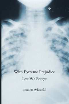 portada With Extreme Prejudice: Lest we Forget Paperback (en Inglés)