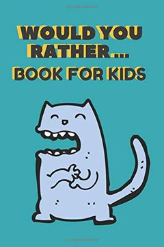 portada Would you Rather. Book for Kids: The Family Activity Book Full of Funny & Silly Scenarios, Challenging Choices, and Hilarious Situations the Whole Family Will Love! (en Inglés)