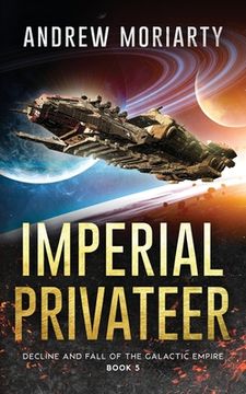 portada Imperial Privateer: Decline and Fall of the Galactic Empire Book 5 (in English)