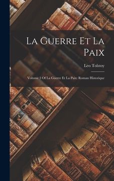 portada La Guerre Et La Paix: Volume 3 Of La Guerre Et La Paix: Roman Historique (en Francés)