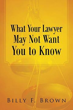 portada What Your Lawyer may not Want you to Know (en Inglés)