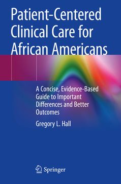 portada Patient-Centered Clinical Care for African Americans: A Concise, Evidence-Based Guide to Important Differences and Better Outcomes (en Inglés)