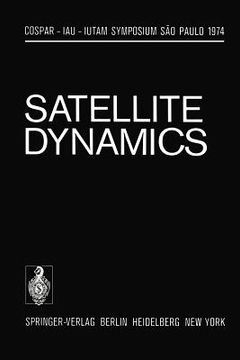 portada satellite dynamics: symposium sao paulo/brazil june 19 21, 1974 (en Inglés)