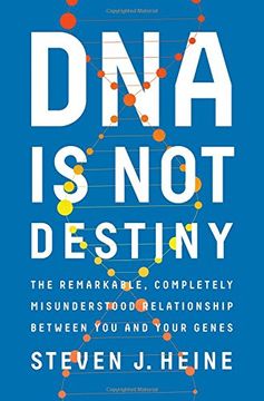 portada DNA Is Not Destiny: The Remarkable, Completely Misunderstood Relationship between You and Your Genes