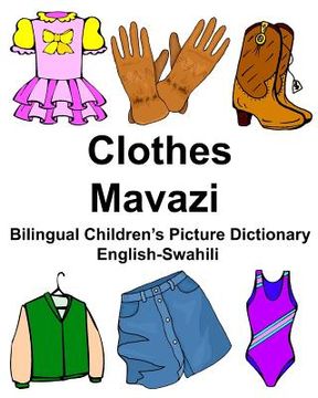 portada English-Swahili Clothes/Mavazi Bilingual Children's Picture Dictionary Kamusi ya Picha ya Watoto ya Lugha mbili (en Inglés)