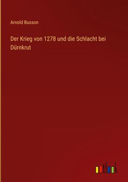 portada Der Krieg von 1278 und die Schlacht bei Dürnkrut (in German)