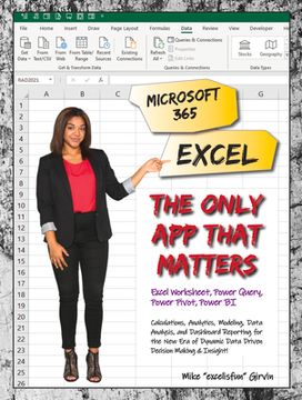 portada Microsoft 365 Excel: The Only app That Matters: Calculations, Analytics, Modeling, Data Analysis and Dashboard Reporting for the new era of Dynamic Data Driven Decision Making & Insight (in English)