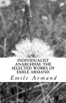 portada Individualist Anarchism: The Selected Works of Emile Armand (en Inglés)