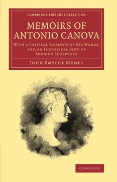 portada Memoirs of Antonio Canova: With a Critical Analysis of his Works, and an Historical View of Modern Sculpture (Cambridge Library Collection - art and Architecture) 