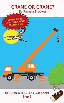 portada Crane or Crane? Systematic Decodable Books for Phonics Readers and Folks With a Dyslexic Learning Style: Volume 24 (Dog on a log Let's go! Books) (in English)