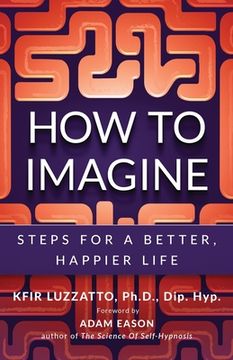 portada How to Imagine: Steps for a Better, Happier Life (en Inglés)