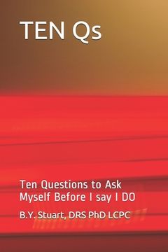 portada TEN Qs: Ten Questions to ask Myself before I say I DO (en Inglés)