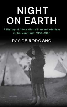 portada Night on Earth: A History of International Humanitarianism in the Near East, 1918–1930 (Human Rights in History) (en Inglés)