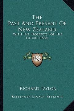 portada the past and present of new zealand: with the prospects for the future (1868)
