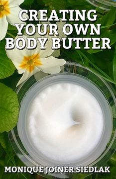 portada Creating Your Own Body Butter (en Inglés)