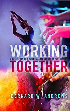 portada Working Together: A Case Study of a National Arts Education Partnership (Counterpoints)