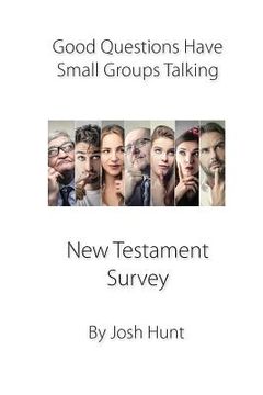 portada Good Questions Have Small Groups Talking -- New Testament Survey: New Testament Survey (in English)