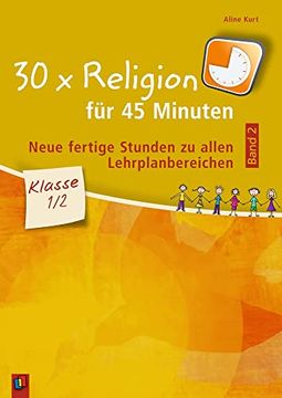 portada 30 x Religion für 45 Minuten? Band 2? Klasse 1/2: Neue, Fertige Stunden zu Allen Lehrplanbereichen (in German)