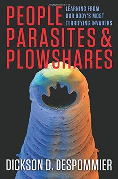 portada People, Parasites, and Plowshares: Learning From Our Body's Most Terrifying Invaders
