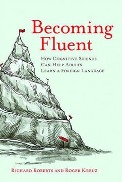portada Becoming Fluent: How Cognitive Science can Help Adults Learn a Foreign Language (The mit Press) (en Inglés)