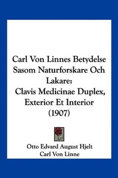 portada Carl von Linnes Betydelse Sasom Naturforskare och Lakare: Clavis Medicinae Duplex, Exterior et Interior (1907)