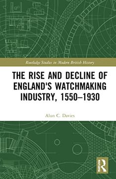 portada The Rise and Decline of England's Watchmaking Industry, 1550-1930 (in English)
