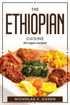 portada The Ethiopian Cuisine: All vegan recipes! (en Inglés)