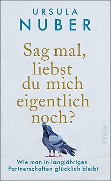 portada Sag Mal, Liebst du Mich Eigentlich Noch? Wie man in Langjährigen Partnerschaften Glücklich Bleibt (in German)