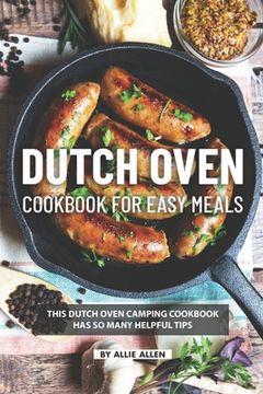 portada Dutch Oven Cookbook for Easy Meals: This Dutch Oven Camping Cookbook Has So Many Helpful Tips