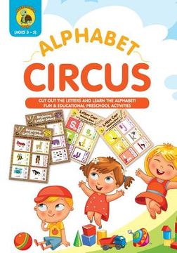 portada Alphabet Circus: Cut out the Letters and Learn the Alphabet! Fun & Educational Preschool Activity Book Age 3-5 - Letter Recognition and (en Inglés)