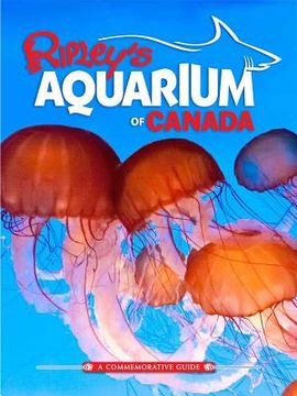 portada Ripley's Aquarium of Canada: A Commemorative Guide (en Inglés)
