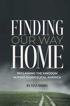 portada Finding our way Home: Reclaiming the Kingdom in Post-Evangelical America (in English)
