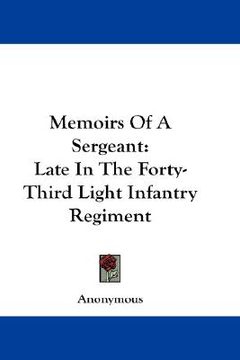 portada memoirs of a sergeant: late in the forty-third light infantry regiment (en Inglés)