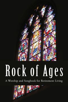 portada Rock of Ages: A Worship and Songbook for Retirement Living