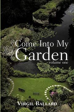 portada Come Into my Garden: Volume 1 (in English)