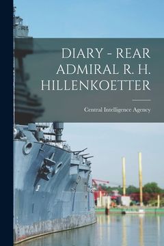 portada Diary - Rear Admiral R. H. Hillenkoetter (in English)