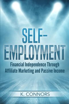 portada Self-Employment: Financial Independence Through Affiliate Marketing and Passive Income (en Inglés)