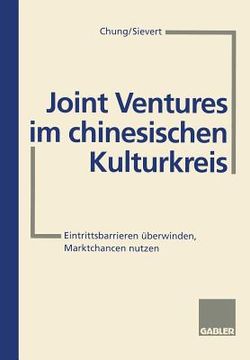 portada Joint Ventures Im Chinesischen Kulturkreis: Eintrittsbarrieren Überwinden, Marktchancen Nutzen (en Alemán)