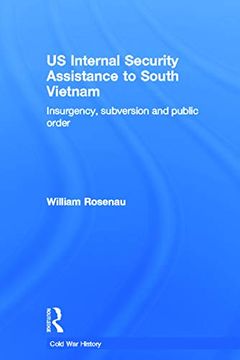 portada Us Internal Security Assistance to South Vietnam: Insurgency, Subversion and Public Order (Cold war History) (en Inglés)