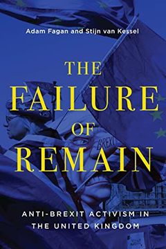 portada The Failure of Remain: Anti-Brexit Activism in the United Kingdom (Mcgill-Queen's Studies in Protest, Power, and Resistance) (en Inglés)