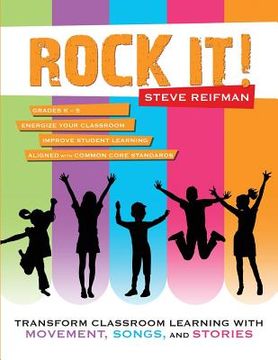 portada Rock It! Transform Classroom Learning With Movement, Songs, and Stories (en Inglés)